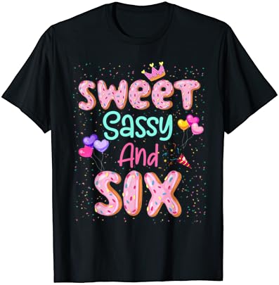 Тениска Sweet Sassy And Six Birthday За момичетата на 6-годишна Давност