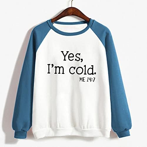 Yes I ' m Me Cold 24:7 Hoody за Жени с Дълъг Ръкав, Графични Тениски, Забавни Пуловер в стил Хип-Хоп с кръгло Деколте и Писмото