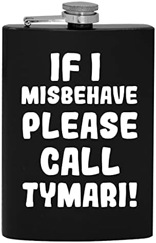 Ако аз ще се държат зле, моля, обадете се на Тимари - фляжка за алкохол обем 8 грама