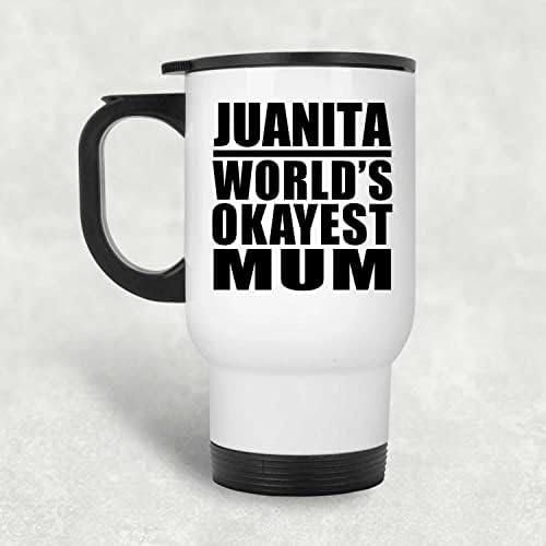 Designsify Хуанита Най-Добрата Майка в света, Бяла Пътна 14 унция Чаша От Неръждаема Стомана, Изолиран Чаша,
