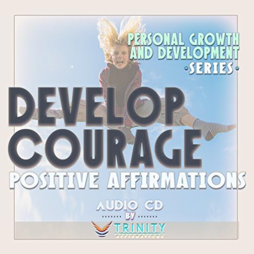 В поредица от статии за личностното израстване и развитие: Разработване на смелост, аудиодиск с положителни аффирмациями