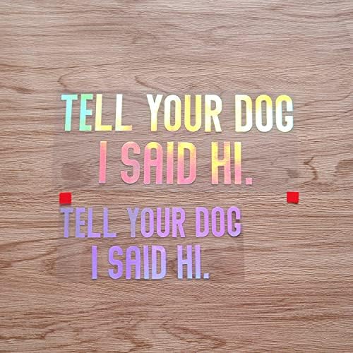 Кажи на Кучето Си от мен здравейте. Забавна текстова Стикер, Vinyl Стикер - 2 опаковки, Холограма, Переливающаяся,